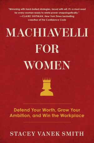 Machiavelli for Women: Defend Your Worth