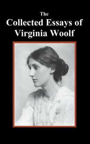 The Collected Essays of Virginia Woolf