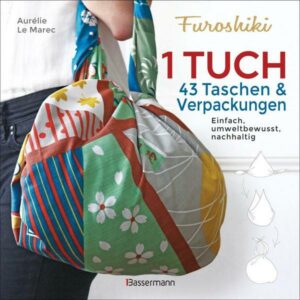 Furoshiki. Ein Tuch - 43 Taschen & Verpackungen. Einfach