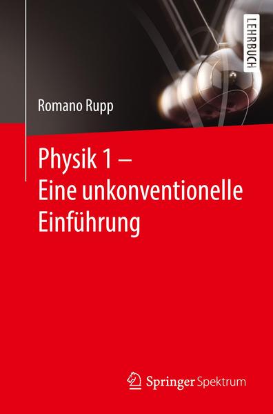 Physik 1 – Eine unkonventionelle Einführung