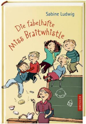 Miss Braitwhistle 1. Die fabelhafte Miss Braitwhistle