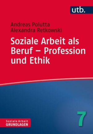 Soziale Arbeit als Beruf – Profession und Ethik