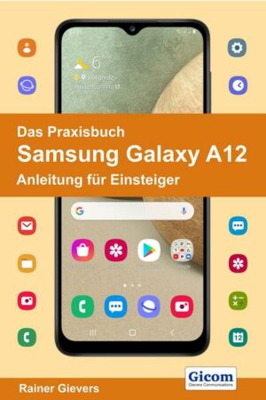 Das Praxisbuch Samsung Galaxy A12 - Anleitung für Einsteiger