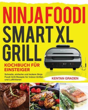 Ninja Foodi Smart XL Grill Kochbuch fu¿r Einsteiger