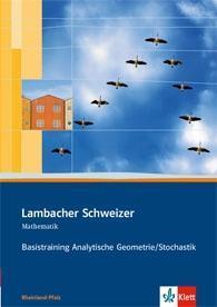 Lambacher Schweizer Mathematik Basistraining Analytische Geometrie/Stochastik. Ausgabe Rheinland-Pfalz