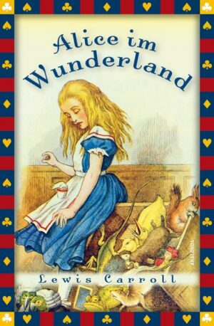 Alice im Wunderland (Vollständige Ausgabe)