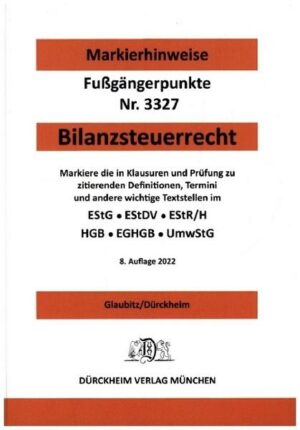 BILANZSTEUERRECHT 2022 Dürckheim-Markierhinweise/Fußgängerpunkte für das Steuerberaterexamen: Dürckheim'sche Markierhinweise