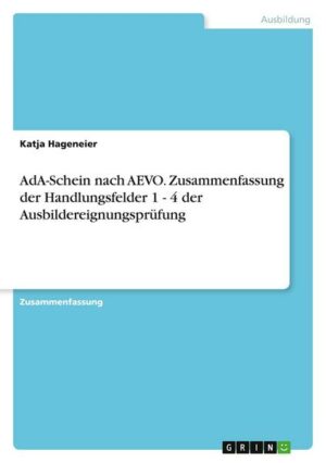 AdA-Schein nach AEVO. Zusammenfassung der Handlungsfelder 1 - 4 der Ausbildereignungsprüfung