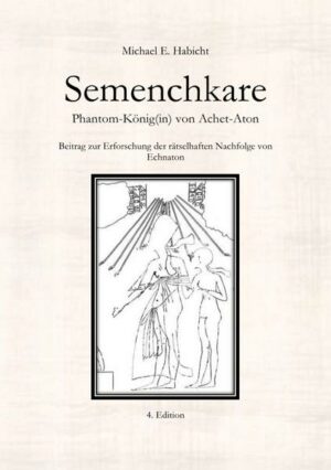 Semenchkare. Phantom-König(in) von Achet-Aton [4. Ed.]