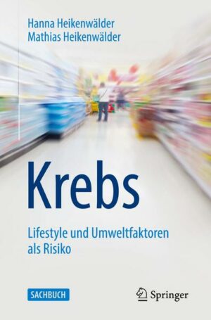 Krebs - Lifestyle und Umweltfaktoren als Risiko