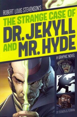 The Strange Case of Dr. Jekyll and Mr. Hyde: A Graphic Novel