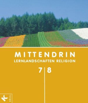 Mittendrin - Lernlandschaften Religion - Unterrichtswerk für katholische Religionslehre am Gymnasium/Sekundarstufe I - Allgemeine Ausgabe - Klasse 7/8