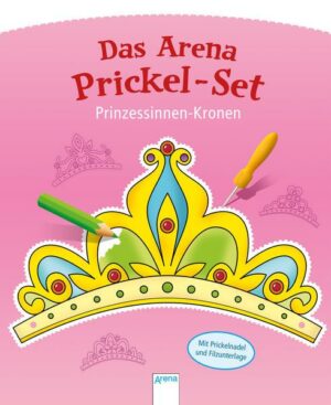 Das Arena Prickel-Set. Prinzessinnen-Kronen