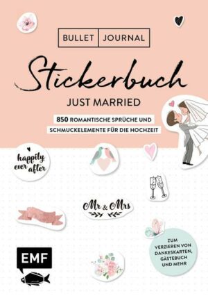 Bullet Journal – Stickerbuch Just married: 850 romantische Sprüche und Schmuckelemente für die Hochzeit