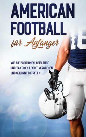 American Football für Anfänger: Wie Sie Positionen