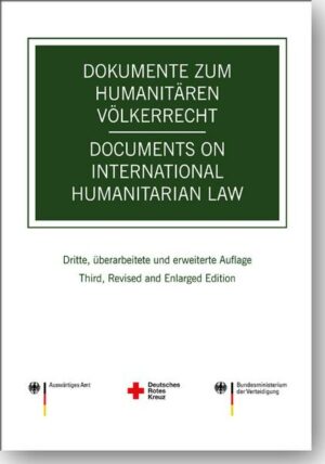 Dokumente zum humanitären Völkerrecht -- Documents on International Humanitarian Law