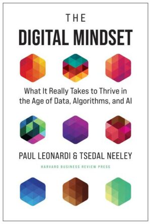 The Digital Mindset: What It Really Takes to Thrive in the Age of Data