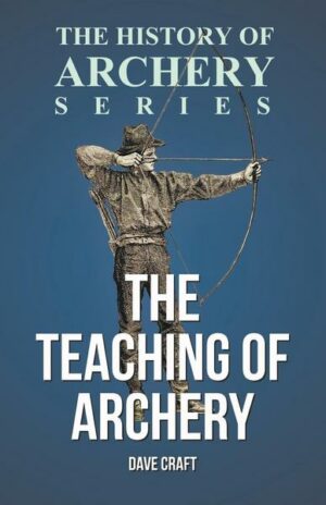 The Teaching of Archery (History of Archery Series)