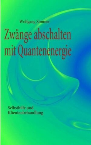 Zwänge abschalten mit Quantenenergie