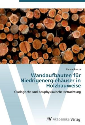 Wandaufbauten für Niedrigenergiehäuser in Holzbauweise