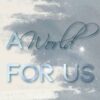 A World FOR US (Elbury University - Reihe 3)