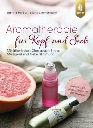 Aromatherapie für Kopf und Seele