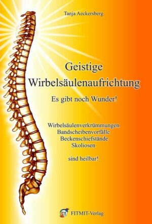 Geistige Wirbelsäulenaufrichtung - Es gibt noch Wunder!