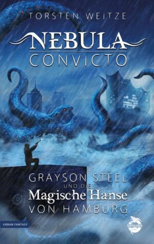 Nebula Convicto. Grayson Steel und die Magische Hanse von Hamburg