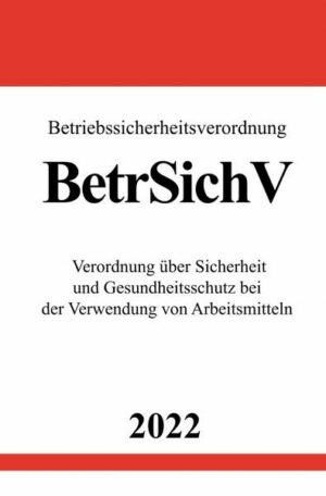 Betriebssicherheitsverordnung BetrSichV 2022