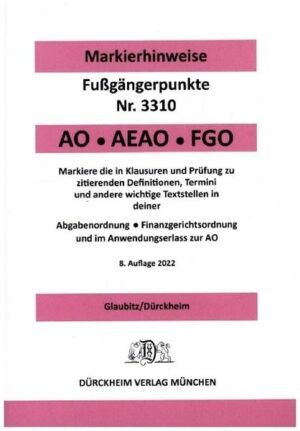 ABGABENORDNUNG & FGO 2022 Dürckheim-Markierhinweise/Fußgängerpunkte für das Steuerberaterexamen: Dürckheim'sche Markierhinweise