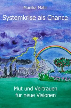 Systemkrise als Chance. Mut und Vertrauen für neue Visionen