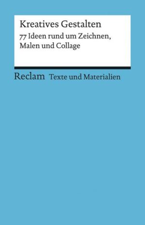 Kreatives Gestalten. 77 Ideen rund um Zeichnen