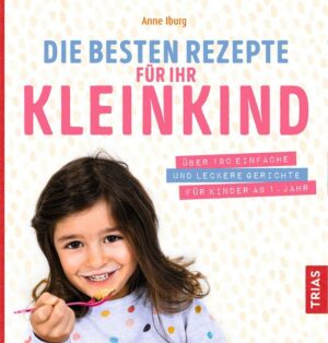 Die besten Rezepte für Ihr Kleinkind