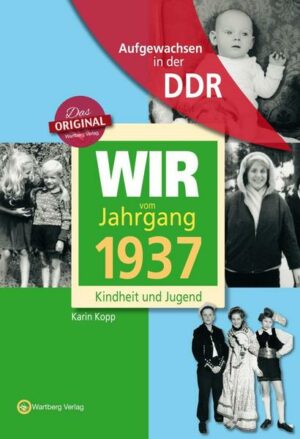 Aufgewachsen in der DDR - Wir vom Jahrgang 1937 - Kindheit und Jugend