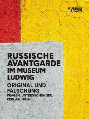 Russische Avantgarde. Original und Fälschung. Fragen Untersuchungen