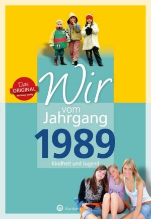 Wir vom Jahrgang 1989 - Kindheit und Jugend