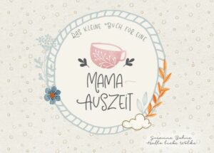 Das kleine Buch für eine Mama-Auszeit