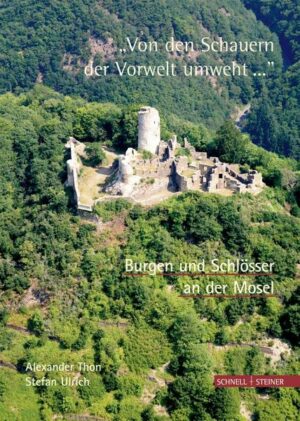 Burgen und Schlösser an der Mosel 'Von den Schauern der Vorwelt umweht... '