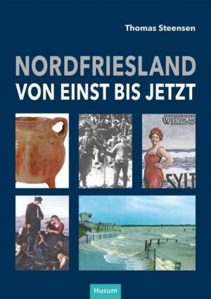 Nordfriesland – von einst bis jetzt