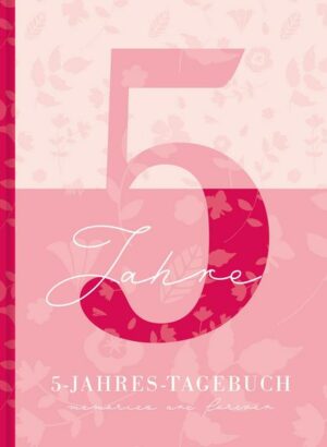 5 Jahresbuch: Das Tagebuch f�r 5 Jahre | Rosa 5 Jahres Kalender zum Ausf�llen f�