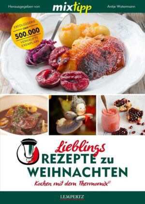 Mixtipp Lieblingsrezepte zu Weihnachten: Kochen mit dem Thermomix