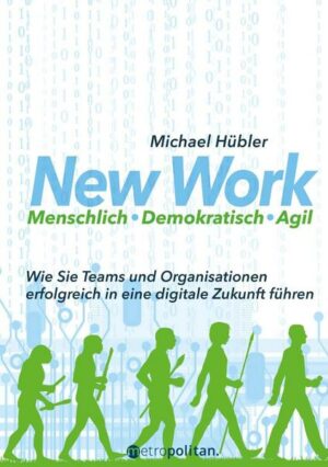 New Work: Menschlich - Demokratisch - Agil