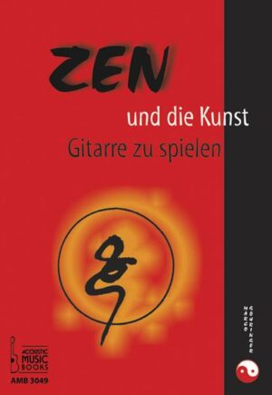 ZEN und die Kunst Gitarre zu spielen