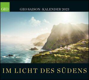 GEO SAISON: Im Licht des Südens 2023 - Wand-Kalender - Reise-Kalender - Poster-Kalender - 50x45