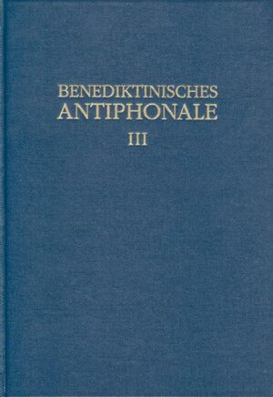 Benediktinisches Antiphonale I-III / Benediktinisches Antiphonale Band III