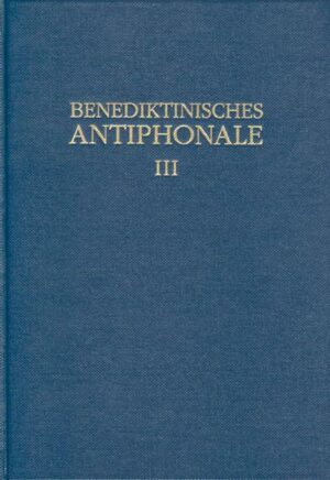 Benediktinisches Antiphonale I-III / Benediktinisches Antiphonale Band III