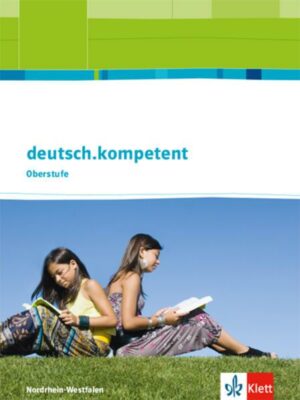 Deutsch.kompetent. Ausgabe Nordrhein-Westfalen Einführungs- und Qualifikationsphase