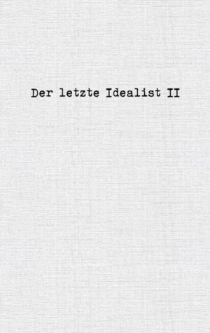 Der letzte Idealist II