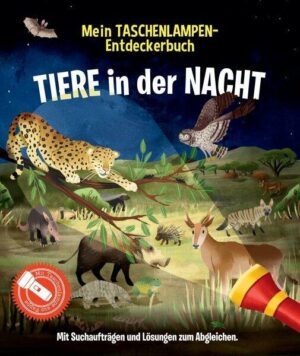 Mein Taschenlampen-Entdeckerbuch - Tiere in der Nacht