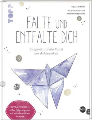 Falte und entfalte dich: Origami und die Kunst der Achtsamkeit